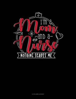 Paperback I Am Mom And A Nurse Nothing Scares Me: 8 Column Ledger Book