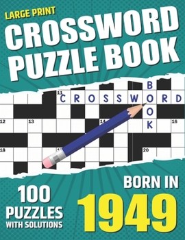 Paperback You Were Born In 1949: Crossword Puzzle Book: Large Print Challenging Brain Exercise With Puzzle Game for All Puzzle Lover With Solutions Book