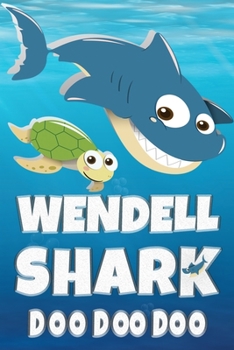 Wendell Shark Doo Doo Doo: Wendell Name Notebook Journal For Drawing Taking Notes and Writing, Personal Named Firstname Or Surname For Someone Called ... Personolised Fun Custom Name Gift For Wendell