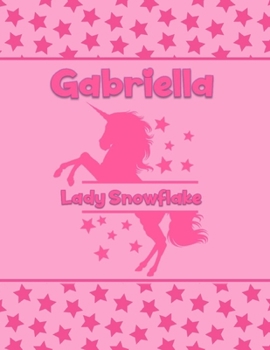 Gabriella Lady Snowflake: Personalized Draw & Write Book with Her Unicorn Name Word/Vocabulary List Included for Story Writing