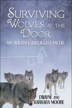 Paperback Surviving Wolves at the Door: My Journey Through Cancer Book