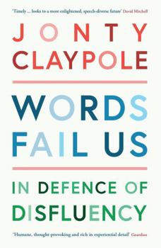 Paperback Words Fail Us: In Defence of Disfluency Book