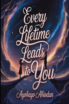 Every Lifetime Leads to You
