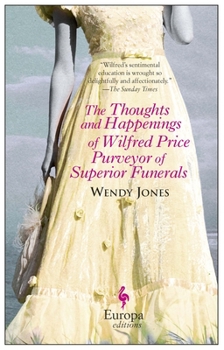 The Thoughts and Happenings of Wilfred Price, Purveyor of Superior Funerals - Book #1 of the Wilfred Price