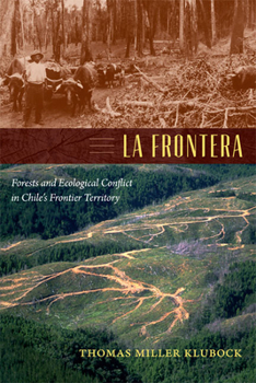 Hardcover La Frontera: Forests and Ecological Conflict in Chile's Frontier Territory Book