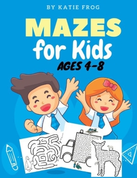 Paperback Mazes for Kids Ages 4-8: an activity book that brings joy to children & boosts their logical skills (101 Mazes) Book