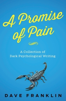 Paperback A Promise of Pain: A Collection of Dark Psychological Writing Book