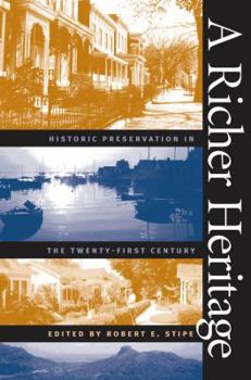 A Richer Heritage: Historic Preservation in the Twenty-First Century - Book  of the Richard Hampton Jenrette Series in Architecture and the Decorative Arts