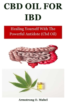 Paperback Cbd Oil For Ibd: Healing Yourself With The Powerful Antidote (Cbd Oil) Book