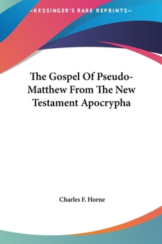 The Gospel Of Pseudo-Matthew From The New Testament Apocrypha