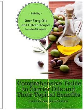 Paperback Comprehensive Guide to Carrier Oils and Their Topical Benefits Book
