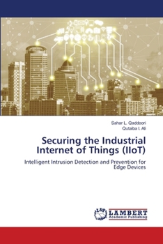 Securing the Industrial Internet of Things (IIoT)