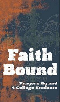 Paperback Faith Bound: Prayers by and for College Students Book