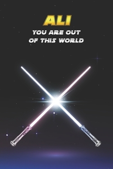 Ali You Are Out Of This World: Unique Personalised Full Lined Sci-Fi Journal Diary Notebook Gift For A Boy Called Ali - 100 Pages - Perfect for Boys & ... Journal For Home, School College Or Work.