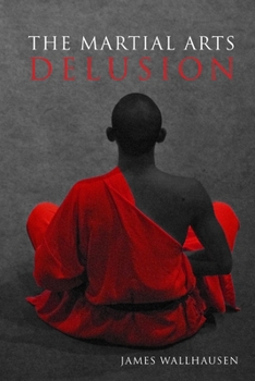 Paperback The Martial Arts Delusion Book