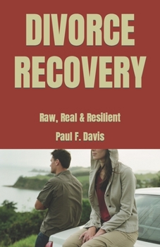 Paperback Divorce Recovery: Raw, Real & Resilient Book
