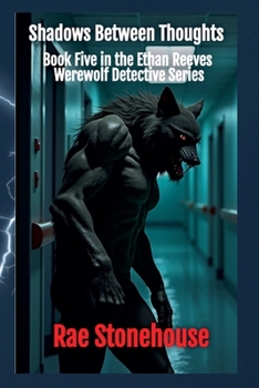 Shadows Between Thoughts (The Ethan Reeves Werewolf Detective)