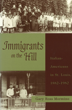 Paperback Immigrants on the Hill: Italian-Americans in St. Louis, 1882-1982 Book