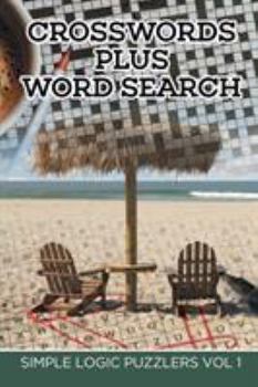 Crosswords Plus Word Search: Simple Logic Puzzlers Vol 1