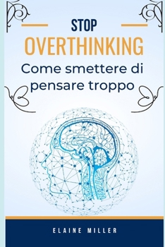 Paperback Overthinking: Come smettere di pensare troppo [Italian] Book