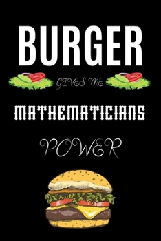 Paperback Burger Gives Me Mathematicians Power: A hiking planner gift for mathematician. A gift for burger lover. Book