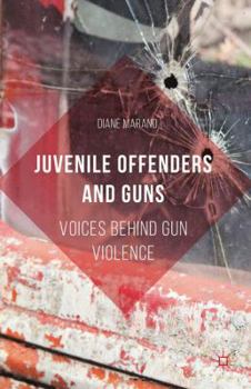 Hardcover Juvenile Offenders and Guns: Voices Behind Gun Violence Book