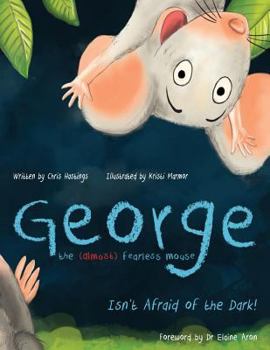 Paperback George the (Almost) Fearless Mouse: Isn't Afraid of the Dark Book