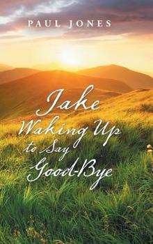 Hardcover Jake Waking up to Say Good-Bye Book