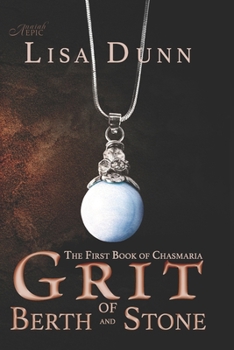 Paperback Grit of Berth and Stone: The First Book of Chasmaria Book