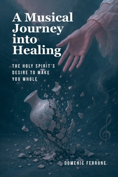 A Musical Journey into Healing: The Holy Spirit's Desire to Make You Whole