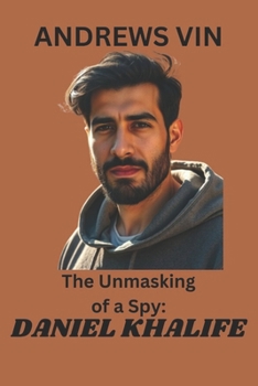 The Unmasking of a Spy: DANIEL KHALIFE