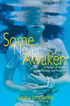 Paperback Some Never Awaken: A Memoir of Abuse, Sexual Healing and Freedom Book