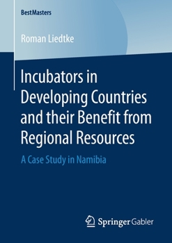 Paperback Incubators in Developing Countries and Their Benefit from Regional Resources: A Case Study in Namibia Book