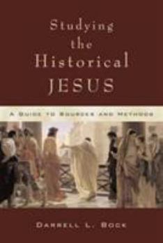 Studying the Historical Jesus: A Guide to Sources and Methods