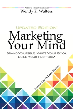 Paperback Marketing Your Mind: Brand Yourself, Write Your Book, Build Your Platform Book