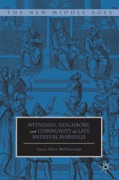 Hardcover Witnesses, Neighbors, and Community in Late Medieval Marseille Book
