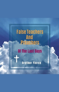 False Teachers And Preachers Of The Last Days
