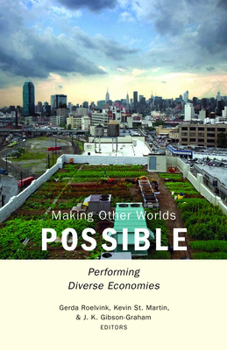 Paperback Making Other Worlds Possible: Performing Diverse Economies Book