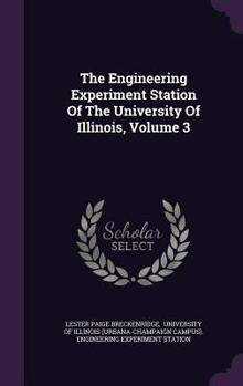 Hardcover The Engineering Experiment Station of the University of Illinois, Volume 3 Book