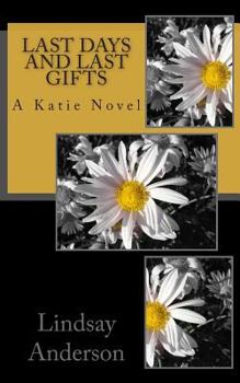 Paperback Last Days and Last Gifts: A Katie Novel Book