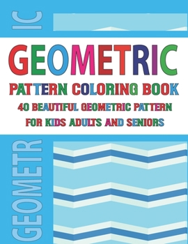 Geometric Pattern Coloring Book For Adults Seniors and Kids: Geometric Patterns for Stress Relieving and Relaxation & Designs for Adults Vol 89