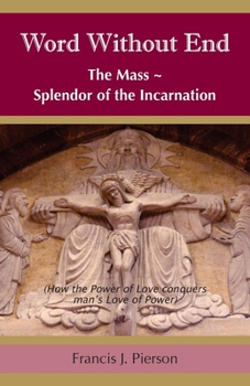 Paperback Word Without End: The Mass - Splendor of the Incarnation Book
