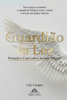 Paperback Guardião da Luz: Proteção e Cura com o Arcanjo Miguel [Portuguese] Book