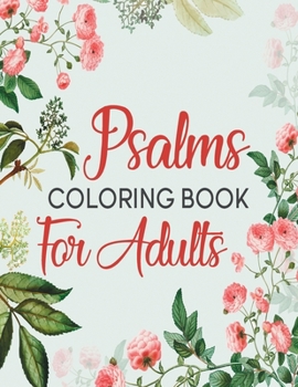 Paperback Psalms Coloring Book For Adults: A Beautiful Coloring Book For Creative Adults Book