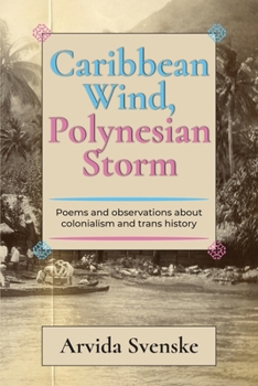 Paperback Caribbean wind, Polynesian storm: Poems and Observations about Colonialism and Trans History Book