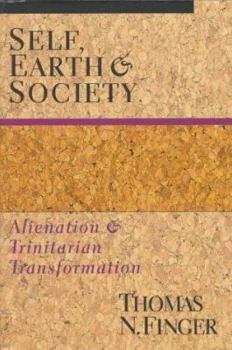 Paperback Self, Earth and Society: Alienation and Trinitarian Transformation Book