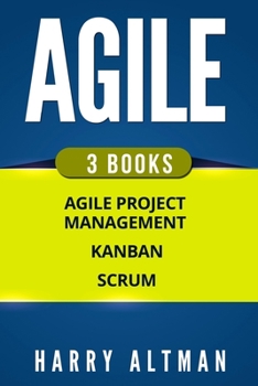 Paperback Agile: The Bible: 3 Manuscripts - Agile Project Management, Kanban & Scrum Book