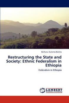 Paperback Restructuring the State and Society: Ethnic Federalism in Ethiopia Book