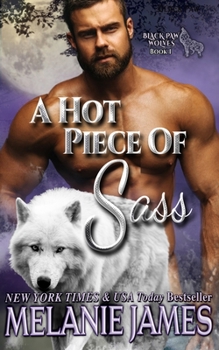 A Hot Piece Of Sass - Book #1 of the Black Paw Wolves