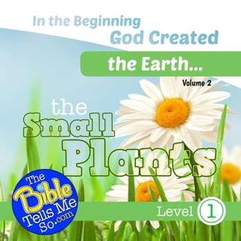 Paperback In the Beginning God Created the Earth - The Small Plants Book